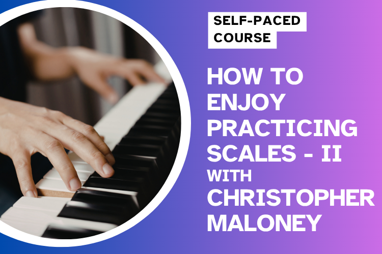 How To Enjoy Practicing Scales - Part 2