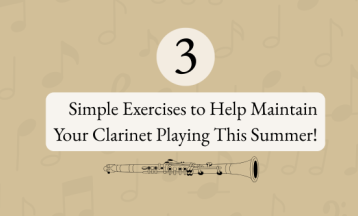 3 Simple Exercises to Help Maintain Your Clarinet Playing This Summer