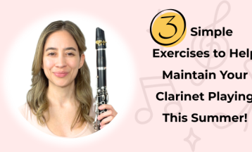 3 Simple Exercises to Help Maintain Your Clarinet Playing This Summer