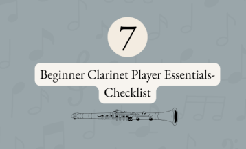7 Beginner Clarinet Player Essentials- Checklist