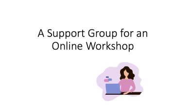 An Online Workshop Support Group: A New Kind of Study Group