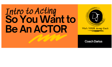Intro to Acting: So You Want to Be an Actor